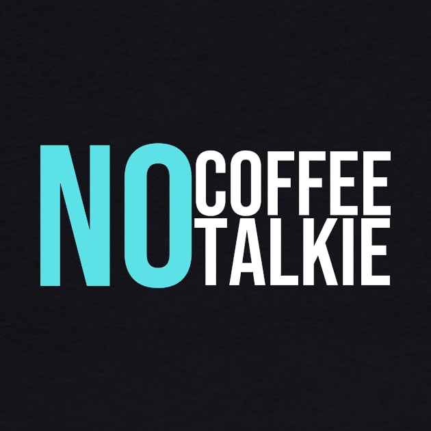 No Coffee No Talkie by GoodWills